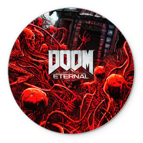 Коврик для мышки круглый с принтом DOOM ETERNAL в Екатеринбурге, резина и полиэстер | круглая форма, изображение наносится на всю лицевую часть | doom | doom eternal | game | дум