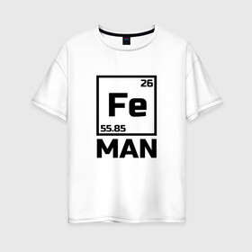 Женская футболка хлопок Oversize с принтом Железный человек в Екатеринбурге, 100% хлопок | свободный крой, круглый ворот, спущенный рукав, длина до линии бедер
 | айрон мен | железный человек | железо | менделеев | таблица менделеева | феррум | химия