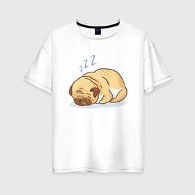 Женская футболка хлопок Oversize с принтом Спящий мопс в Екатеринбурге, 100% хлопок | свободный крой, круглый ворот, спущенный рукав, длина до линии бедер
 | dog | pug | мопс | пес | псина | собака | собачка | сон | спит | спящий
