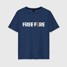Женская футболка хлопок Oversize с принтом Garena Free Fire в Екатеринбурге, 100% хлопок | свободный крой, круглый ворот, спущенный рукав, длина до линии бедер
 | battlegrounds | fire | free | garena | гарена | фаер | фри