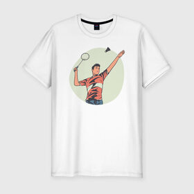 Мужская футболка премиум с принтом Бадминтон в Екатеринбурге, 92% хлопок, 8% лайкра | приталенный силуэт, круглый вырез ворота, длина до линии бедра, короткий рукав | 