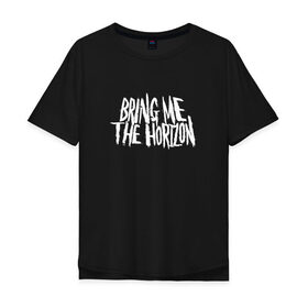 Мужская футболка хлопок Oversize с принтом BRING ME THE HORIZON в Екатеринбурге, 100% хлопок | свободный крой, круглый ворот, “спинка” длиннее передней части | 
