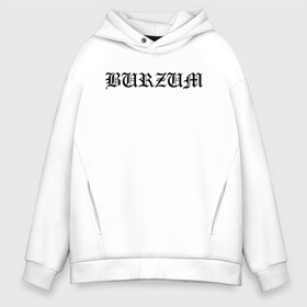 Мужское худи Oversize хлопок с принтом Burzum в Екатеринбурге, френч-терри — 70% хлопок, 30% полиэстер. Мягкий теплый начес внутри —100% хлопок | боковые карманы, эластичные манжеты и нижняя кромка, капюшон на магнитной кнопке | burz | burzum | byelobog | cymophane | darkthrone | deathlike silence | mayhem | misanthropy | old funeral | блэк метал | бурзум | бурзун | варг викернес | дарк эмбиент | метал | тьма