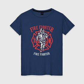 Женская футболка хлопок с принтом Fire fighter в Екатеринбурге, 100% хлопок | прямой крой, круглый вырез горловины, длина до линии бедер, слегка спущенное плечо | мчс | огнеборец | пожар | пожарный