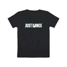 Детская футболка хлопок с принтом JUST DANCE в Екатеринбурге, 100% хлопок | круглый вырез горловины, полуприлегающий силуэт, длина до линии бедер | Тематика изображения на принте: 