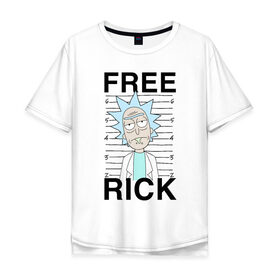 Мужская футболка хлопок Oversize с принтом Free Rick в Екатеринбурге, 100% хлопок | свободный крой, круглый ворот, “спинка” длиннее передней части | Тематика изображения на принте: c 137 | morty | morty smith | portal | rick | rick and morty | rick sanchez | sanchez | smith | морти | морти смит | портал | рик | рик и морти | рик санчез | санчез | смит