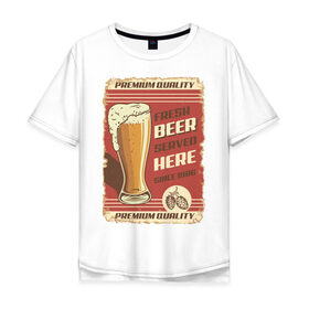 Мужская футболка хлопок Oversize с принтом Fresh Beer в Екатеринбурге, 100% хлопок | свободный крой, круглый ворот, “спинка” длиннее передней части | beer | drink | напиток | подарок