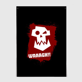 Постер с принтом WAAAGH!! в Екатеринбурге, 100% бумага
 | бумага, плотность 150 мг. Матовая, но за счет высокого коэффициента гладкости имеет небольшой блеск и дает на свету блики, но в отличии от глянцевой бумаги не покрыта лаком | Тематика изображения на принте: 40000 | 40k | game | ork | orks | waaagh | warhammer | warhammer 40k | wh40k | игра | орки