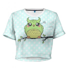 Женская футболка Cropp-top с принтом Совушка 3D в Екатеринбурге, 100% полиэстер | круглая горловина, длина футболки до линии талии, рукава с отворотами | нежность | привет | сова | совунья | совушка