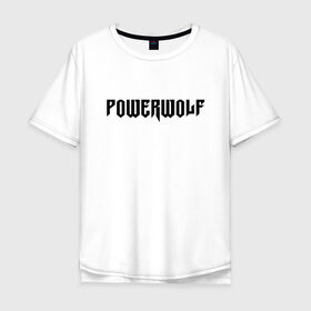 Футболка хлопок Оверсайз с принтом Powerwolf в Екатеринбурге, 100% хлопок | свободный крой, круглый ворот, “спинка” длиннее передней части | powerwolf | метал | повервольф | повервульф | рок