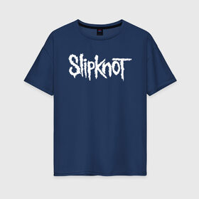 Женская футболка хлопок Oversize с принтом SLIPKNOT в Екатеринбурге, 100% хлопок | свободный крой, круглый ворот, спущенный рукав, длина до линии бедер
 | slipknot | слипкнот