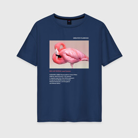 Женская футболка хлопок Oversize с принтом Greater Flamingo в Екатеринбурге, 100% хлопок | свободный крой, круглый ворот, спущенный рукав, длина до линии бедер
 | animals | red book | red list | животные | животные из красной книги | красная книга | редкие животные | фламинго
