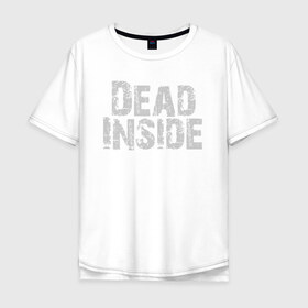 Мужская футболка хлопок Oversize с принтом Dead inside в Екатеринбурге, 100% хлопок | свободный крой, круглый ворот, “спинка” длиннее передней части | dead inside | dont open | гуль | дед инсайт | дединсайт | дэд инсайт | дэдинсайт | интроверт | кен канеки | мертв внутри | мертвый внутри