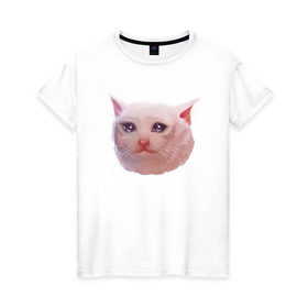 Женская футболка хлопок с принтом Плачущий кот в Екатеринбурге, 100% хлопок | прямой крой, круглый вырез горловины, длина до линии бедер, слегка спущенное плечо | cat | crying | meme | кот | мем | плачущий
