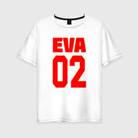 Женская футболка хлопок Oversize с принтом EVANGELION (EVA 02) в Екатеринбурге, 100% хлопок | свободный крой, круглый ворот, спущенный рукав, длина до линии бедер
 | angel | eva | evangelion | neon genesis evangelion | nerv | аска лэнгли сорью | ева | евангелион | мисато кацураги | рей аянами | синдзи