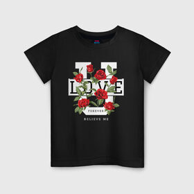 Детская футболка хлопок с принтом LOVE U FOREVER в Екатеринбурге, 100% хлопок | круглый вырез горловины, полуприлегающий силуэт, длина до линии бедер | forewer | love u | love you | влюбленным | люблю тебя | любовь | розы | цветы