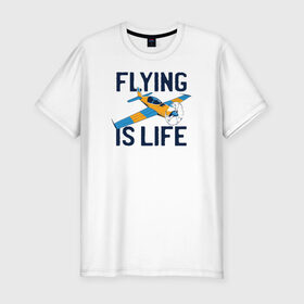Мужская футболка премиум с принтом Летать - это моя Жизнь в Екатеринбурге, 92% хлопок, 8% лайкра | приталенный силуэт, круглый вырез ворота, длина до линии бедра, короткий рукав | fly | flying | life | plane | летчик | надписи | надпись | пилот | полет | самолет | туризм | турист