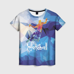 Женская футболка 3D с принтом Handball в Екатеринбурге, 100% полиэфир ( синтетическое хлопкоподобное полотно) | прямой крой, круглый вырез горловины, длина до линии бедер | attack | ball | game | handball | jump | player | sport | sportsman | атака | игра | мяч | прыжок | спорт | спортмен