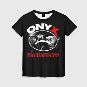 Женская футболка 3D с принтом Onyx в Екатеринбурге, 100% полиэфир ( синтетическое хлопкоподобное полотно) | прямой крой, круглый вырез горловины, длина до линии бедер | fredro starr | onyx | rap | sonny seeza | sticky fingaz | оникс | рэп