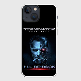 Чехол для iPhone 13 mini с принтом Terminator Dark Fate в Екатеринбурге,  |  | dark fate | ill be back | terminator | арнольд шварценеггер | киборг | надпись | темные судьбы | терминатор | терминатор 2019 | терминатор темные судьбы | фильм | шварцнегер