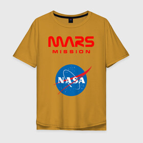 Мужская футболка хлопок Oversize с принтом Nasa Mars mission в Екатеринбурге, 100% хлопок | свободный крой, круглый ворот, “спинка” длиннее передней части | Тематика изображения на принте: mars mission | миссия марс | наса | насса