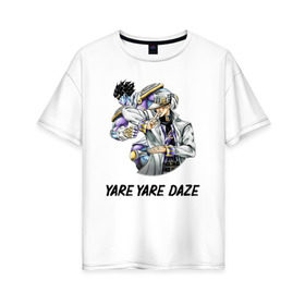 Женская футболка хлопок Oversize с принтом Yare Yare Daze в Екатеринбурге, 100% хлопок | свободный крой, круглый ворот, спущенный рукав, длина до линии бедер
 | anime | jojo | senpai | tian | аниме | анимэ | джоджо | ониме | онимэ | сенпай | тян
