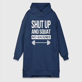 Платье-худи хлопок с принтом Shut Up and squat в Екатеринбурге,  |  | no excuses | powerliting | shut up | squat