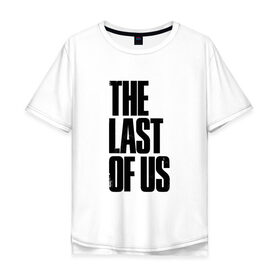 Мужская футболка хлопок Oversize с принтом THE LAST OF US в Екатеринбурге, 100% хлопок | свободный крой, круглый ворот, “спинка” длиннее передней части | cicadas | fireflies | the last of us | the last of us part 2 | джоэл | последние из нас | цикады | элли