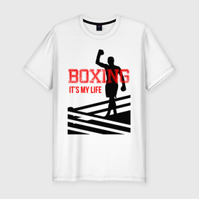 Мужская футболка хлопок Slim с принтом Boxing its my life (двухсторонняя) в Екатеринбурге, 92% хлопок, 8% лайкра | приталенный силуэт, круглый вырез ворота, длина до линии бедра, короткий рукав | Тематика изображения на принте: boxing | бокс