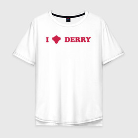 Мужская футболка хлопок Oversize с принтом I love Derry в Екатеринбурге, 100% хлопок | свободный крой, круглый ворот, “спинка” длиннее передней части | clown | derry | it 2 | it: chapter two | loser | lover | pennywise | shtatit | stephen king | warner brothers | ворнер бразерс | дерри | клоун | оно 2 | пеннивайз | стивен кинг