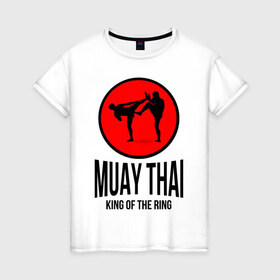 Женская футболка хлопок с принтом Muay thai (двухсторонняя) в Екатеринбурге, 100% хлопок | прямой крой, круглый вырез горловины, длина до линии бедер, слегка спущенное плечо | boxer | boxing | fight | fighting | king of the ring | muay thai | боксер | король ринга | муай тай | тайский бокс