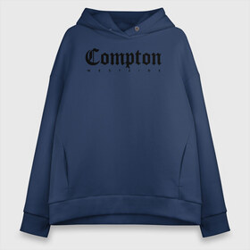 Женское худи Oversize хлопок с принтом Compton west side в Екатеринбурге, френч-терри — 70% хлопок, 30% полиэстер. Мягкий теплый начес внутри —100% хлопок | боковые карманы, эластичные манжеты и нижняя кромка, капюшон на магнитной кнопке | compton | west side | вест сайд | вестсайд | западная сторона | западное побережье | калифорния | комптон | лос анджелес | надпись | реп | реперская | рэп