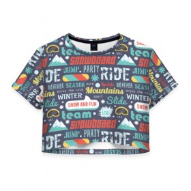 Женская футболка Cropp-top с принтом Snowboard, ride, winter в Екатеринбурге, 100% полиэстер | круглая горловина, длина футболки до линии талии, рукава с отворотами | горы | зима | природа | снег | сноуборд | спорт
