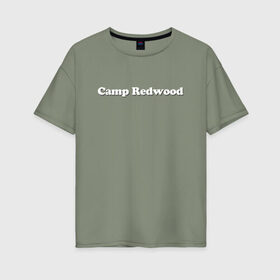 Женская футболка хлопок Oversize с принтом Camp Redwood в Екатеринбурге, 100% хлопок | свободный крой, круглый ворот, спущенный рукав, длина до линии бедер
 | 1984 | ahs | american horror story | американская история ужасов | сериалы | триллер | ужасы | хорор