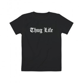 Детская футболка хлопок с принтом THUG LIFE в Екатеринбурге, 100% хлопок | круглый вырез горловины, полуприлегающий силуэт, длина до линии бедер | Тематика изображения на принте: 2pac | thug life | tupac | tupac shakur | жизнь головореза | тупак | тупак шакур