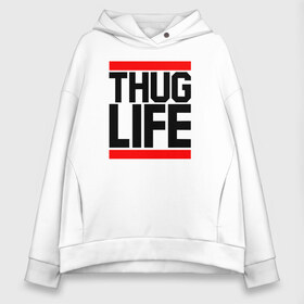 Женское худи Oversize хлопок с принтом THUG LIFE в Екатеринбурге, френч-терри — 70% хлопок, 30% полиэстер. Мягкий теплый начес внутри —100% хлопок | боковые карманы, эластичные манжеты и нижняя кромка, капюшон на магнитной кнопке | 2pac | thug life | tupac | tupac shakur | жизнь головореза | тупак | тупак шакур