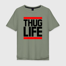 Мужская футболка хлопок Oversize с принтом THUG LIFE  в Екатеринбурге, 100% хлопок | свободный крой, круглый ворот, “спинка” длиннее передней части | 2pac | thug life | tupac | tupac shakur | жизнь головореза | тупак | тупак шакур