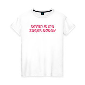 Женская футболка хлопок с принтом satan is my sugar daddy в Екатеринбурге, 100% хлопок | прямой крой, круглый вырез горловины, длина до линии бедер, слегка спущенное плечо | 80 е | 90 е | cute | daddy | satan | любовь | милая | мило | ретро | сериалы