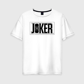 Женская футболка хлопок Oversize с принтом The Joker в Екатеринбурге, 100% хлопок | свободный крой, круглый ворот, спущенный рукав, длина до линии бедер
 | batman | dc | dc джокер | detective comics | harley | joker | shtatjoker | the joker | бетмен | джокер | злодей | харли