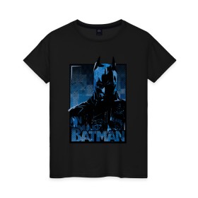 Женская футболка хлопок с принтом Batman в Екатеринбурге, 100% хлопок | прямой крой, круглый вырез горловины, длина до линии бедер, слегка спущенное плечо | bat man | batman | batman comics | caped crusader | comics | dark knight | бетмен | брюс уэйн | бэт мен | бэтмен | тёмный рыцарь