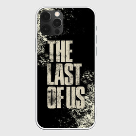 Чехол для iPhone 12 Pro Max с принтом THE LAST OF US в Екатеринбурге, Силикон |  | game | horror | survival horror | the last | the last of us | the last of us remastered | игра | компьютерная игра | экшн