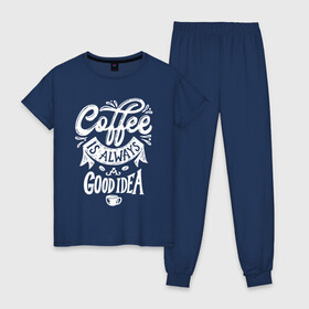 Женская пижама хлопок с принтом Coffee is always a good idea в Екатеринбурге, 100% хлопок | брюки и футболка прямого кроя, без карманов, на брюках мягкая резинка на поясе и по низу штанин | cofe | coffe | coffee | кофе | кофеин