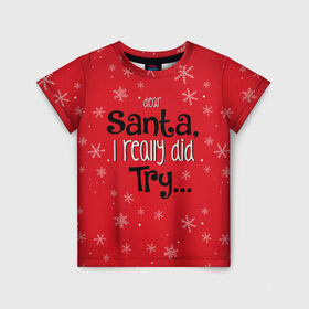 Детская футболка 3D с принтом Dear Santa в Екатеринбурге, 100% гипоаллергенный полиэфир | прямой крой, круглый вырез горловины, длина до линии бедер, чуть спущенное плечо, ткань немного тянется | santa | дед мороз | каникулы | мороз | новогодний свитер | новый год | оливье | праздник | рождество | санта клаус | свитер новогодний | снег | снегурочка | снежинки