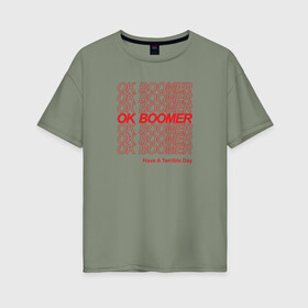 Женская футболка хлопок Oversize с принтом OK BOOMER (RED) в Екатеринбурге, 100% хлопок | свободный крой, круглый ворот, спущенный рукав, длина до линии бедер
 | boomer | boomers | generation | internet | meme | ok | ok boomer | young | бумеры | зумеры | интернет | мем | молодежь | ок | ок бумер | окей бумер | поколение