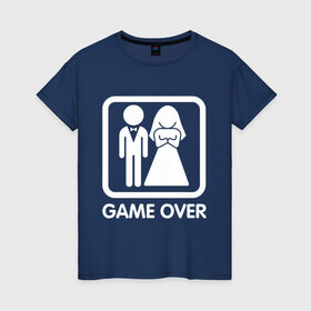 Женская футболка хлопок с принтом Game over в Екатеринбурге, 100% хлопок | прямой крой, круглый вырез горловины, длина до линии бедер, слегка спущенное плечо | девушка | жена | жених | игра | муж | невеста | парень | подарок