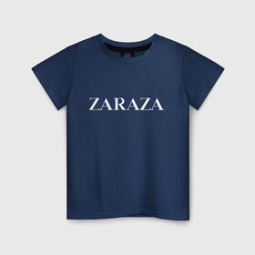Детская футболка хлопок с принтом Zaraza в Екатеринбурге, 100% хлопок | круглый вырез горловины, полуприлегающий силуэт, длина до линии бедер | antibrand | brand | fashion | logo | street | style | zara | zaraza | антибренд | бренд | зара | зараза | лого | массмаркет | мода | стритстайл