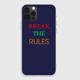 Чехол для iPhone 12 Pro с принтом Break the rules в Екатеринбурге, силикон | область печати: задняя сторона чехла, без боковых панелей | Тематика изображения на принте: break the rules | будь собой | жиза | жизнь | нарушая правила | неформалы.