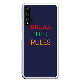 Чехол для Honor 20 с принтом Break the rules в Екатеринбурге, Силикон | Область печати: задняя сторона чехла, без боковых панелей | Тематика изображения на принте: break the rules | будь собой | жиза | жизнь | нарушая правила | неформалы.