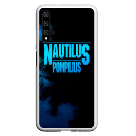 Чехол для Honor 20 с принтом Nautilus Pompilius в Екатеринбурге, Силикон | Область печати: задняя сторона чехла, без боковых панелей | nautilus pompilius | ассоциация | внуки энгельса | вячеслав бутусов | настя | нау | наутилус | наутилус помпилиус | наутилусы | нп | урфин джюс | ю питер