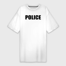 Платье-футболка хлопок с принтом Police в Екатеринбурге,  |  | police | мвд | милиция | оперуполномоченный | патруль | правоохранительный орган | россии | рф | силовые структуры